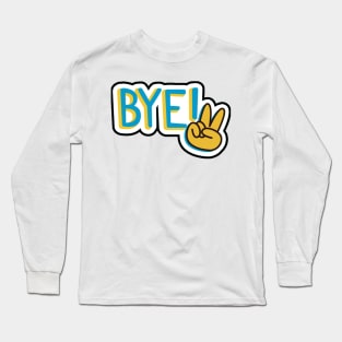 Bye Long Sleeve T-Shirt